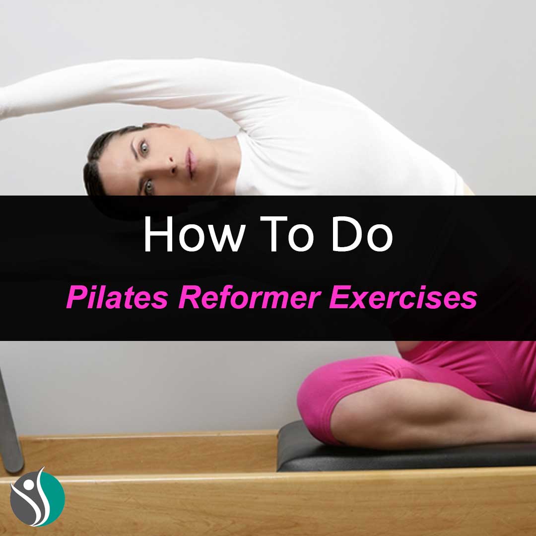 HowToDoPilatesReformerExercises